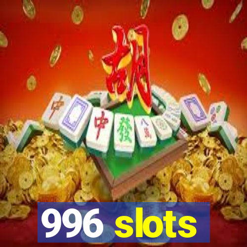 996 slots